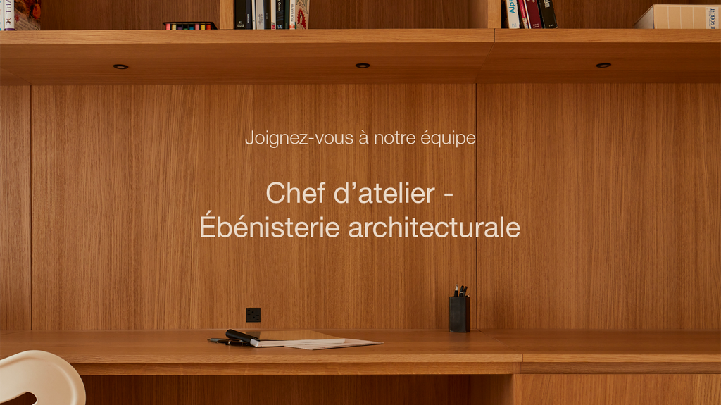 Chef d'atelier - Ébénisterie Architecturale